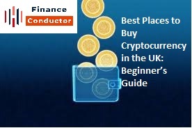 Best Places to Buy Cryptocurrency in the UK: Beginner’s Guide